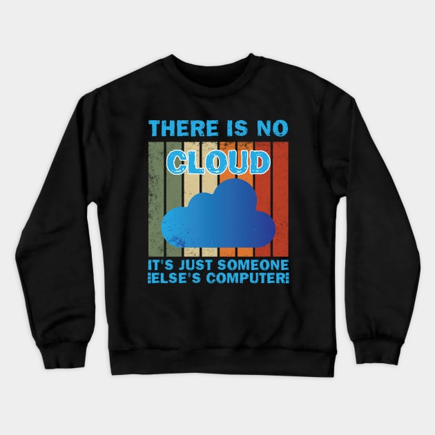 There Is No Cloud It's Just Someone Else's Computer Crewneck Sweatshirt by printalpha-art